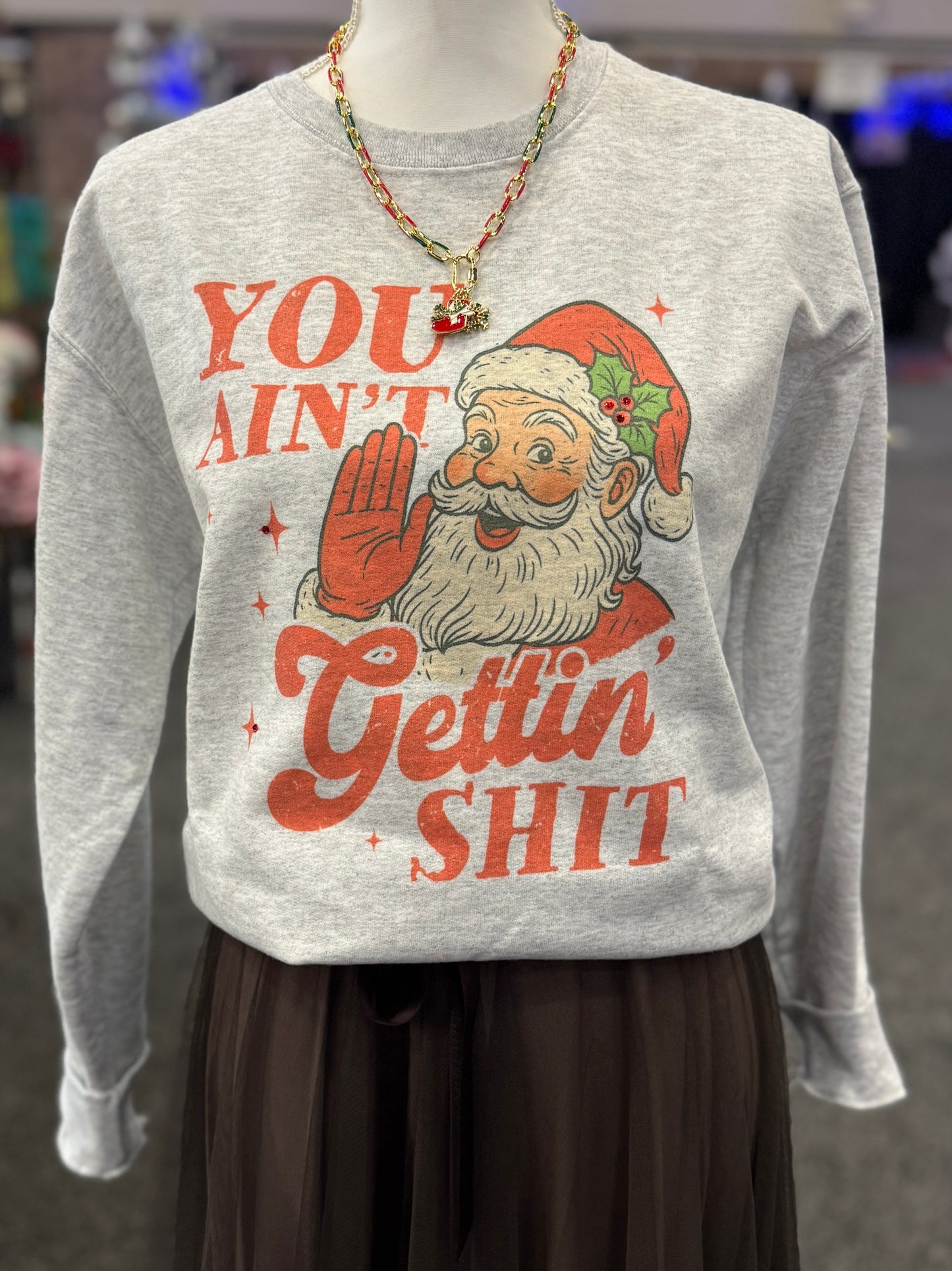 You Ain’t Gettin… Christmas Pullover