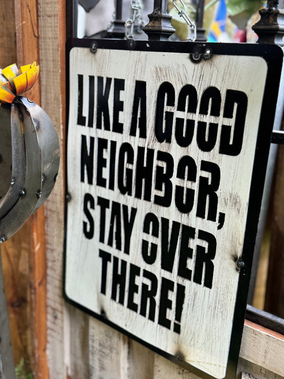 Like A Good Neighbor Sign
